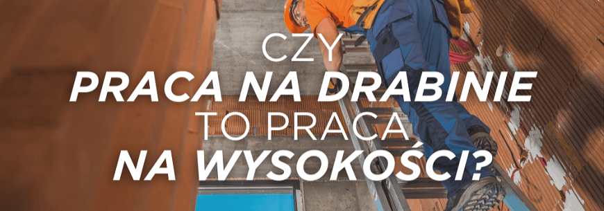 czy praca na drabinie to praca na wysokości