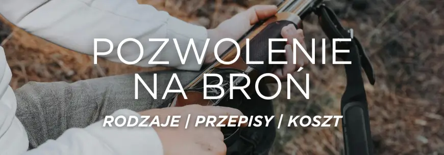 Pozwolenie na broń - przepisy, koszty, rodzaje
